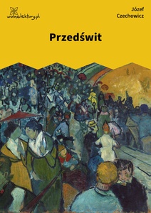 Czechowicz, nuta człowiecza, Przedświt