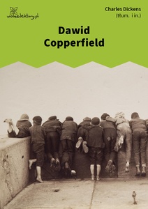 Dickens, Dzieje, przygody, doświadczenia i zapiski Dawida Copperfielda