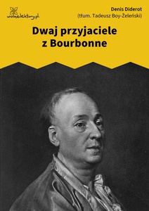 Diderot, To nie bajka, 6. Dwaj przyjaciele