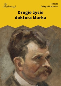 Dołęga-Mostowicz, Drugie życie doktora Murka