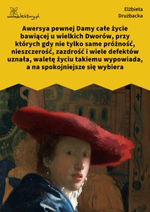 Drużbacka Elżbieta, Wiersze światowe, IX. Awersya pewnej Damy dworskiej