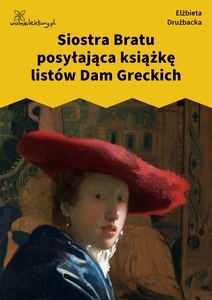 Drużbacka Elżbieta, Wiersze światowe, X. Siostra Bratu posyłająca listy Dam Greckich