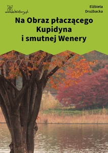 Drużbacka Elżbieta, Wiersze światowe, XIV. Na obraz płaczącego Kupidyna i smutnej Wenery