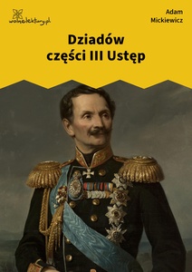 Mickiewicz, Dziady,  cz. III, Ustęp