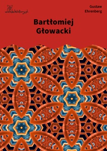 Ehrenberg, Dźwięki minionych lat, Bartłomiej Głowacki