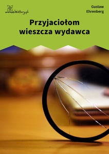 Ehrenberg, Dźwięki minionych lat, Przyjaciołom wieszcza wydawca