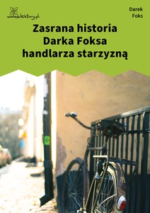 Foks, Wiersze o fryzjerach, Zasrana historia Darka Foksa handlarza starzyzną