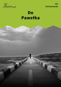 Kochanowski, Fraszki, Księgi pierwsze, Do Pawełka