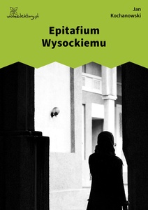 Kochanowski, Fraszki, Księgi pierwsze, Epitafium Wysockiemu