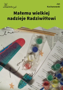 Kochanowski, Fraszki, Księgi trzecie, Małemu wielkiej nadzieje Radziwiłłowi