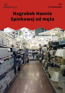 Kochanowski, Fraszki, Księgi trzecie, Nagrobek Hannie Spinkowej od męża