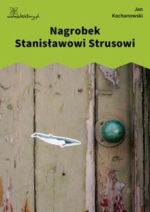 Kochanowski, Fraszki, Księgi trzecie, Nagrobek Stanisławowi Strusowi