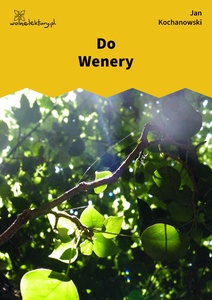 Kochanowski, Fraszki, Księgi wtóre, Do Wenery