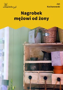 Kochanowski, Fraszki, Księgi wtóre, Nagrobek mężowi od żony