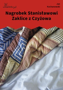 Kochanowski, Fraszki, Księgi wtóre, Nagrobek Stanisławowi Zaklice z Czyżowa