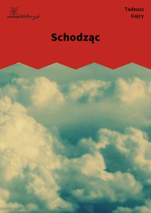 Gajcy, Schodząc