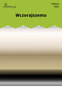 Gajcy, Wczorajszemu