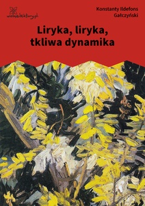 Gałczyński, "Liryka, liryka tkliwa dynamika"