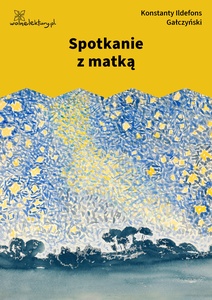 Gałczyński, Spotkanie z matką