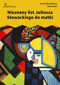 Gałczyński, Teatrzyk Zielona Gęś, Nieznany list Juliusza Słowackiego do matki