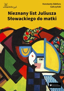 Gałczyński, Teatrzyk Zielona Gęś, Nieznany list Juliusza Słowackiego do matki
