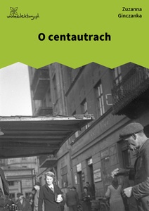 Ginczanka, O centaurach, O centaurach