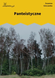 Ginczanka, Panteistyczne