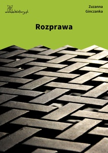 Ginczanka, Rozprawa