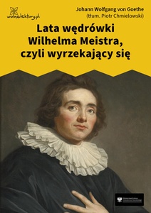 Goethe, Lata wędrówki Wilhelma Meistra