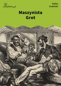 Grabiński, Demon ruchu, Maszynista Grot