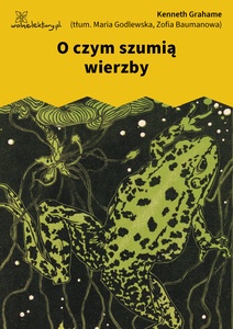 Grahame, O czym szumią wierzby