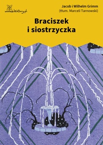 Grimm, Braciszek i siostrzyczka - do publikacji w 2016