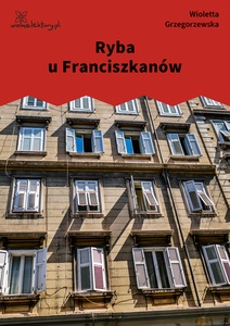 Grzegorzewska_Orinoko_Ryba_u_Franciszkanów