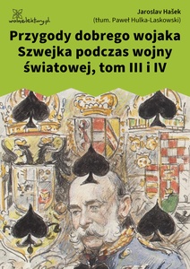 Hasek, Przygody dobrego wojaka Szwejka, t. 3-4