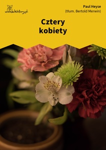 Heyse, Cztery kobiety