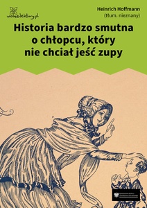 Hoffmann, Złota różdżka. Historia bardzo smutna o chłopcu, który nie chciał jeść zupy
