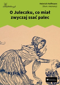 Hoffmann, Złota różdżka. O Juleczku, co miał zwyczaj ssać palec