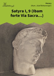 Horacy, Satyry I, 9 (Ibam forte Via Sacra...)