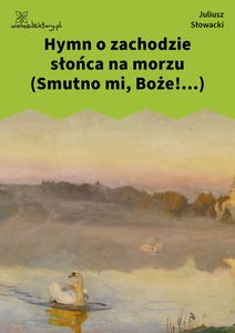 Słowacki, Hymn o zachodzie słońca na morzu (Smutno mi, Boże!...)