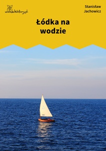 Jachowicz, Bajki i powiastki, Łódka na wodzie