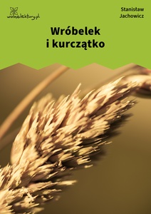 Jachowicz, Bajki i powiastki, Wróbelek i kurczątko