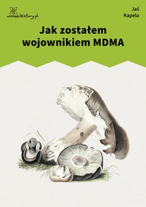 Jan Kapela, Jak zostałem wojownikiem MDMA