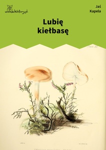 Jan Kapela, Lubię kiełbasę