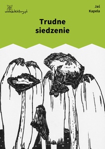 Jan Kapela, Trudne siedzenie
