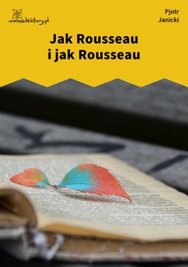 Janicki, Nadal aksamit, Jak Rousseau i jak Rousseau