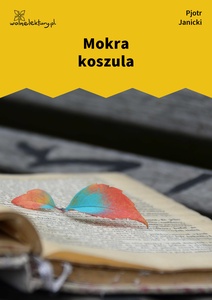 Janicki, Nadal aksamit, Mokra koszula