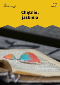 Janicki, Nadal aksamit, Chętnie, jaskinia