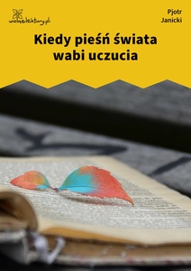 Janicki, Nadal aksamit, Kiedy pieśń świata wabi uczucia