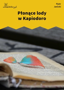 Janicki, Nadal aksamit, Płonące lody w Kapiodoro
