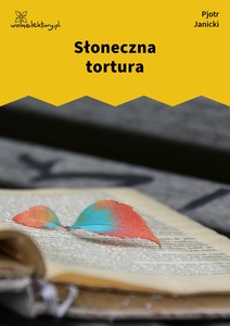 Janicki, Nadal aksamit, Słoneczna tortura